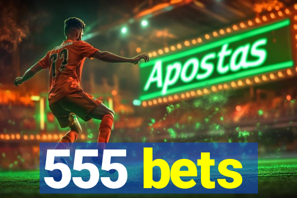 555 bets